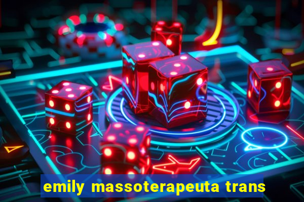 emily massoterapeuta trans